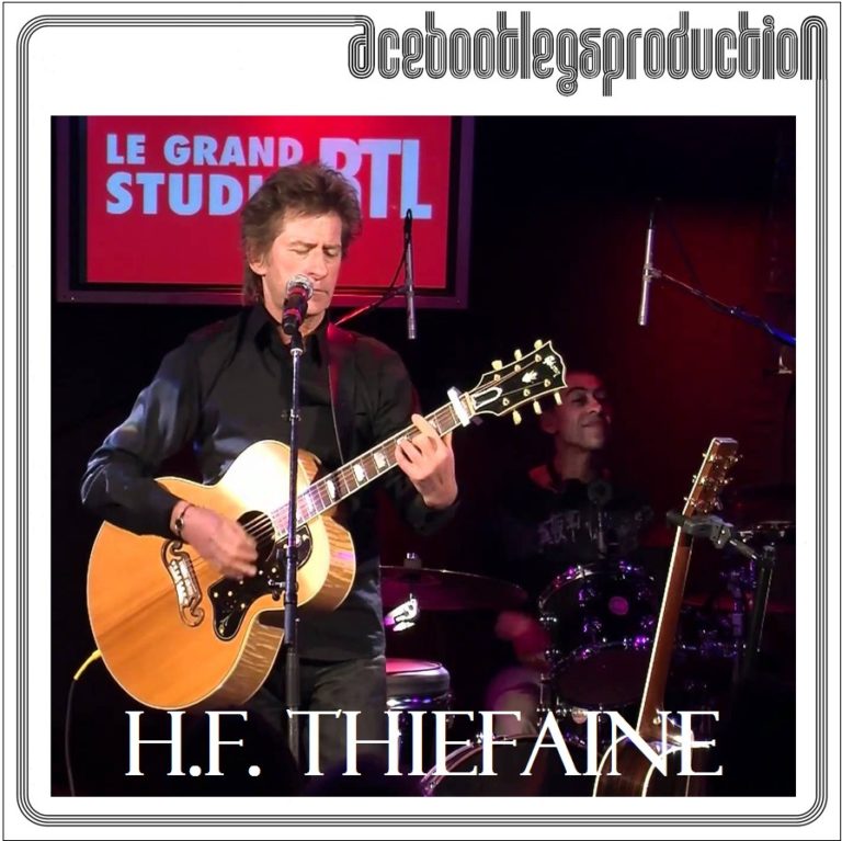 Hubert Félix Thiéfaine Petit Matin 4.10 Heure D été HUBERT-FELIX THIEFAINE – CONCERT D’UN SOIR RTL 2011 – ACE BOOTLEGS